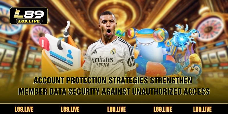 Account protection strategies strengthen member data security against unauthorized access