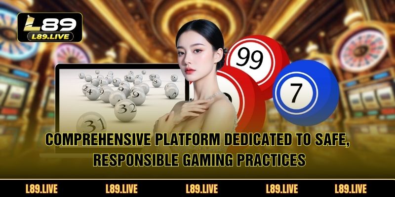 Comprehensive platform dedicated to safe, responsible gaming practices