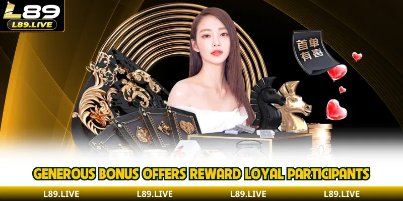 Generous bonus offers reward loyal participants