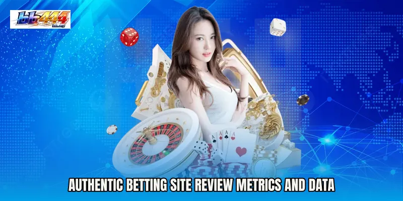 Authentic betting site review metrics and data