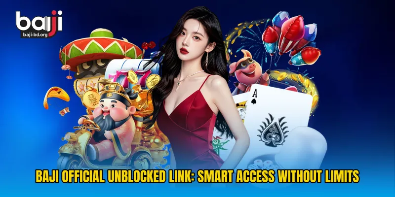 Baji Official Unblocked Link: Smart Access Without Limits