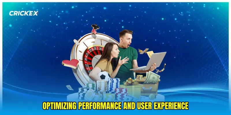 Optimizing performance and user experience