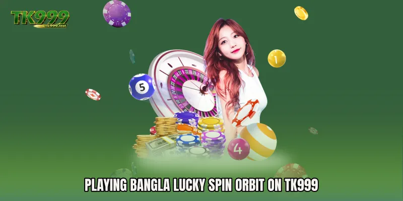 Playing Bangla Lucky Spin Orbit on TK999