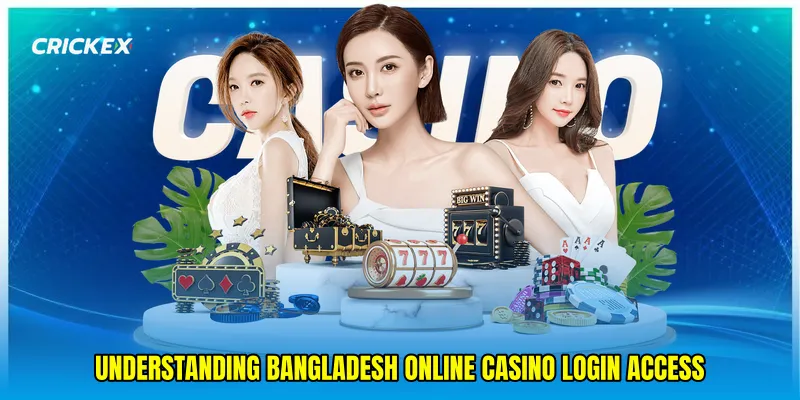 Understanding Bangladesh online casino login access