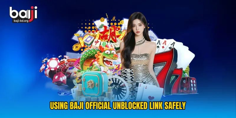 Using Baji Official Unblocked Link Safely