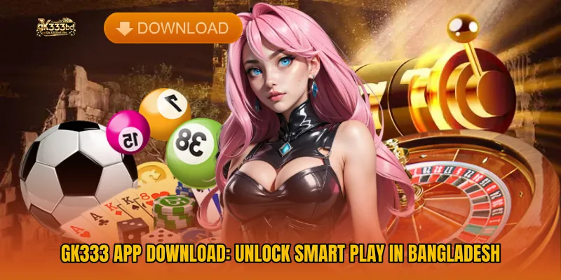 GK333 App Download: Unlock Smart Play in Bangladesh