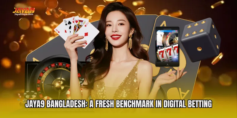 Jaya9 Bangladesh: A Fresh Benchmark in Digital Betting
