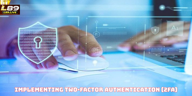 Implementing Two-Factor Authentication (2FA)