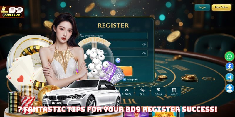 7 Fantastic Tips for Your BD9 Register Success!
