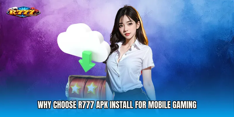 Why Choose R777 apk Install for Mobile Gaming