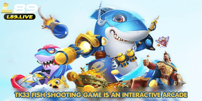 The tk33 fish shooting game is an interactive arcade