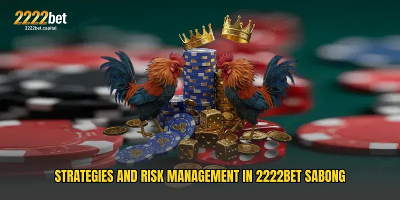 Strategies and Risk Management in 2222BET Sabong